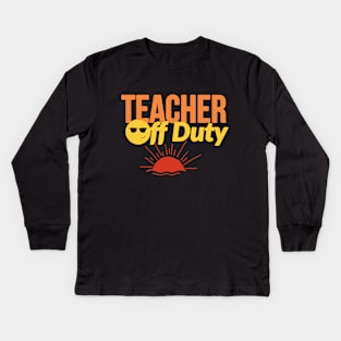 Teacher Off Duty Kids Long Sleeve T-Shirt